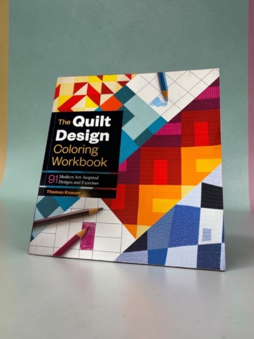 The Quilt Design Coloring Workbook Thomas Knauer 91 Modern Art Quilt Designs